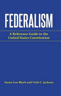 Cover image for Federalism: A Reference Guide to the United States Constitution