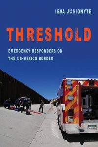 Cover image for Threshold: Emergency Responders on the US-Mexico Border