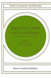 Cover image for Speech Acts, Mind, and Social Reality: Discussions with John R. Searle