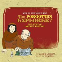 Cover image for Who in the World Was the Forgotten Explorer?: The Story of Amerigo Vespucci