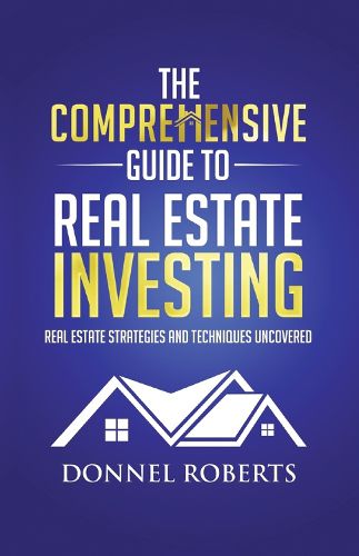 Cover image for The Comprehensive Guide to Real Estate Investing