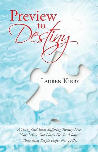 Cover image for Preview to Destiny: A Young Girl Eases Suffering Twenty-Five Years Before God Places Her in a Role Where Most People Prefer Not to Be.