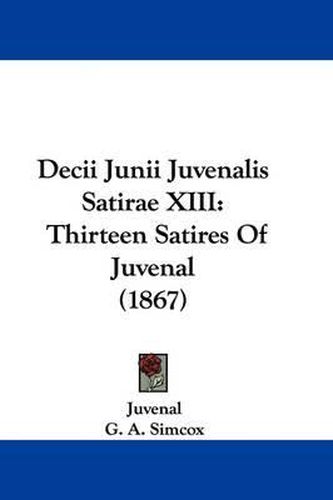 Cover image for Decii Junii Juvenalis Satirae XIII: Thirteen Satires Of Juvenal (1867)