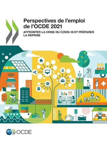 Cover image for Perspectives de l'Emploi de l'Ocde 2021 Affronter La Crise Du Covid-19 Et Preparer La Reprise
