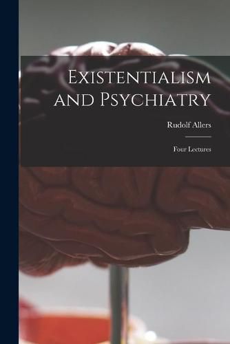 Cover image for Existentialism and Psychiatry: Four Lectures