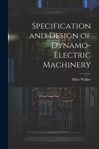 Cover image for Specification and Design of Dynamo-Electric Machinery