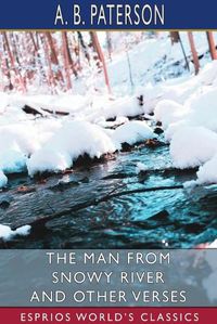 Cover image for The Man from Snowy River and Other Verses (Esprios Classics)