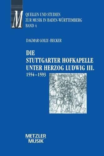 Cover image for Die Stuttgarter Hofkapelle unter Herzog Ludwig III. (1554-1593)