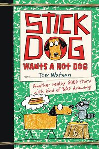 Cover image for Stick Dog Wants A Hot Dog