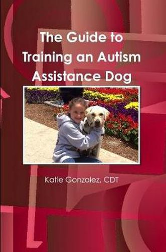 Cover image for The Guide to Training an Autism Assistance Dog