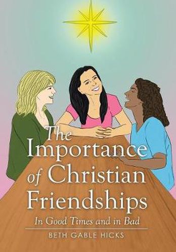 Cover image for The Importance of Christian Friendships: In Good Times and in Bad