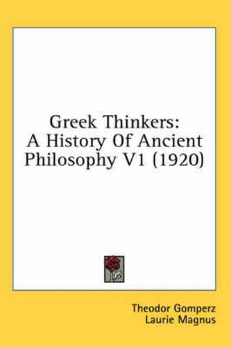 Greek Thinkers: A History of Ancient Philosophy V1 (1920)