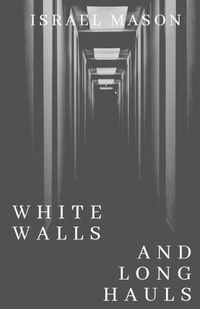 Cover image for White Walls and Long Hauls