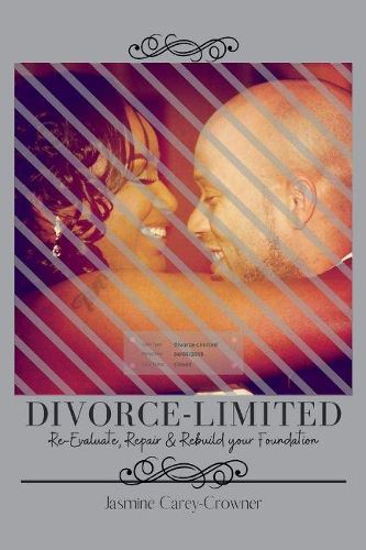 Cover image for Divorce-Limited: Re-Evaluate, Repair, and Rebuild your Foundation