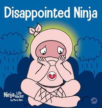 Cover image for Disappointed Ninja: A Social, Emotional Children's Book About Good Sportsmanship and Dealing with Disappointment