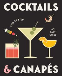 Cover image for Cocktails and Canapes Step by Step: An Easy Guide