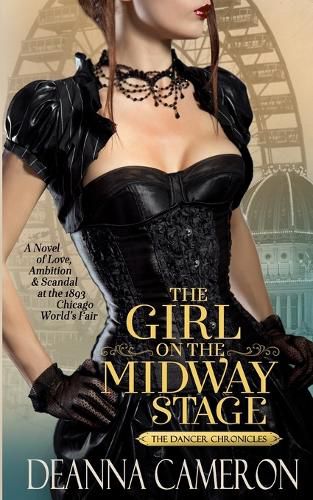 Cover image for The Girl on the Midway Stage: A Novel of Love, Ambition and Scandal at the 1893 Chicago World's Fair