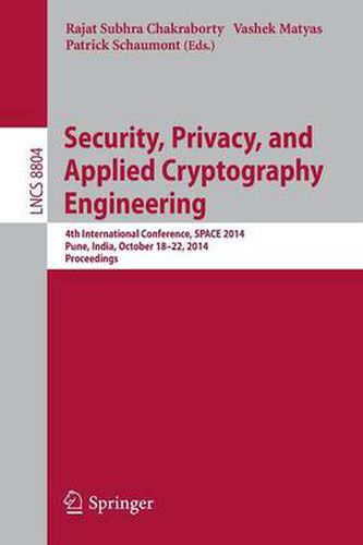 Cover image for Security, Privacy, and Applied Cryptography Engineering: 4th International Conference, SPACE 2014, Pune, India, October 18-22, 2014. Proceedings