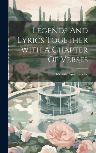 Cover image for Legends And Lyrics Together With A Chapter Of Verses