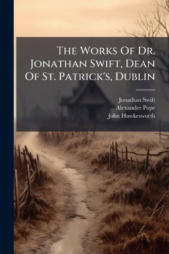 Cover image for The Works of Dr. Jonathan Swift, Dean of St. Patrick's, Dublin: Accurately Revised, in Twelve Volumes. Adorned with Copper-Plates