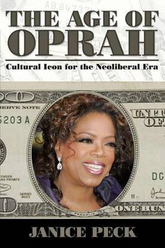 Cover image for The Age of Oprah: Cultural Icon for the Neoliberal Era