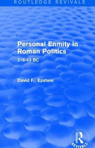 Cover image for Personal Enmity in Roman Politics (Routledge Revivals): 218-43 BC