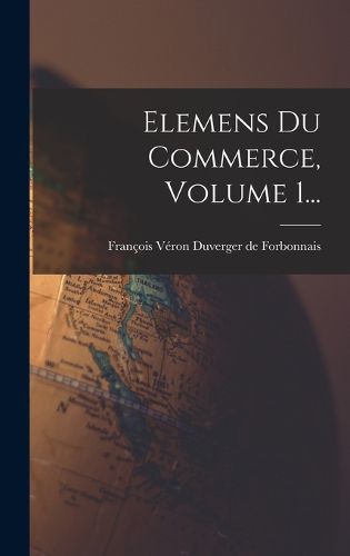 Cover image for Elemens Du Commerce, Volume 1...