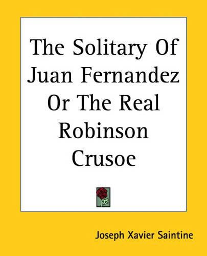 Cover image for The Solitary Of Juan Fernandez Or The Real Robinson Crusoe