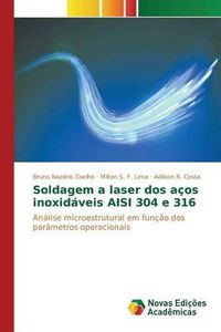 Cover image for Soldagem a laser dos acos inoxidaveis AISI 304 e 316
