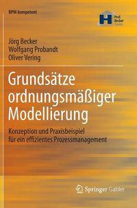 Cover image for Grundsatze ordnungsmassiger Modellierung: Konzeption und Praxisbeispiel fur ein effizientes Prozessmanagement