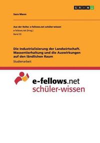 Cover image for Die Industrialisierung der Landwirtschaft. Massentierhaltung und die Auswirkungen auf den landlichen Raum