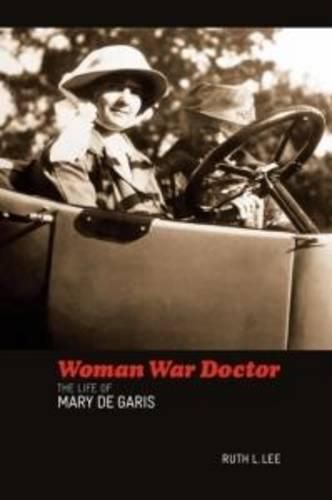 Cover image for Woman War Doctor: The Life of Mary De Garis