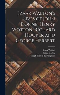 Cover image for Izaak Walton's Lives of John Donne, Henry Wotton, Richard Hooker and George Herbert