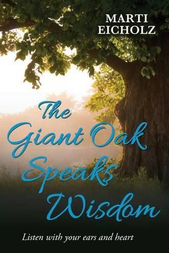 Cover image for The Giant Oak Speaks Wisdom: Listen with Your Ears and Heart