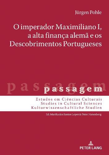 Cover image for O Imperador Maximiliano I, a Alta Financa Alema E OS Descobrimentos Portugueses