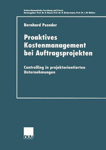 Proaktives Kostenmanagement Bei Auftragsprojekten: Controlling in Projektorientierten Unternehmungen