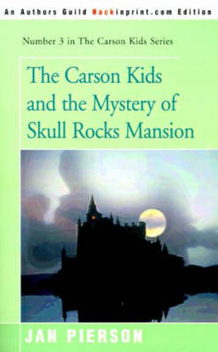 The Carson Kids and the Mystery of Skull Rocks Mansion