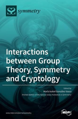 Cover image for Interactions between Group Theory, Symmetry and Cryptology