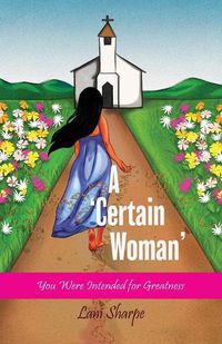 Cover image for A Certain Woman: You Were Intended for Greatness
