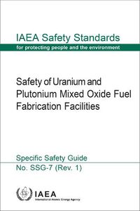 Cover image for Safety of Uranium and Plutonium Mixed Oxide Fuel Fabrication Facilities