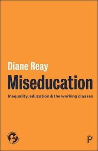 Cover image for Miseducation: Inequality, Education and the Working Classes