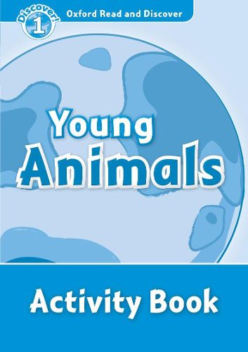 Cover image for Oxford Read and Discover: Level 1: Young Animals Activity Book