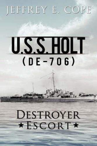 Cover image for U.S.S. Holt (de-706) Destroyer Escort