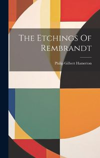 Cover image for The Etchings Of Rembrandt