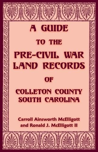 Cover image for A Guide to the Pre-Civil War Land Records of Colleton County, South Carolina