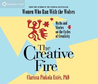 Cover image for Creative Fire: Myths and Stories on the Cycles of Creativity