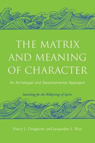 Cover image for The Matrix and Meaning of Character: An Archetypal and Developmental Approach