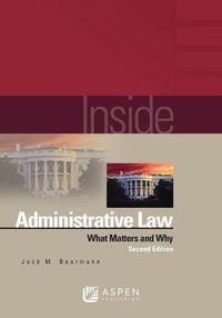 Cover image for Inside Administrative Law: What Matters and Why