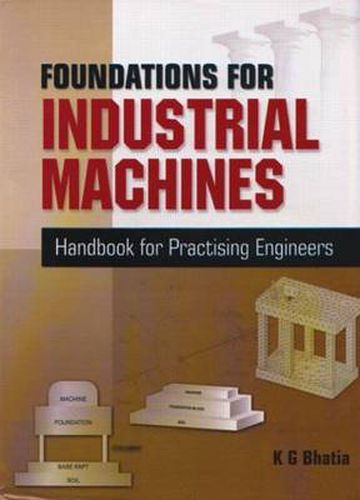 Cover image for Foundations for Industrial Machines: Handbook for Practising Engineers