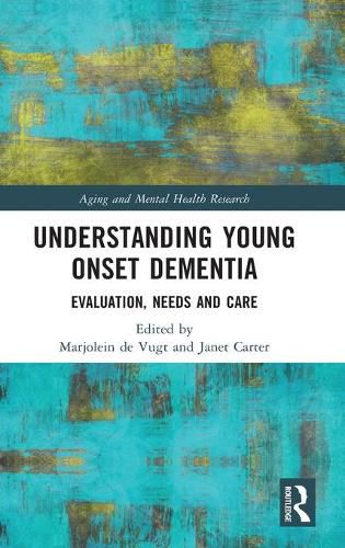 Cover image for Understanding Young Onset Dementia: Evaluation, Needs and Care